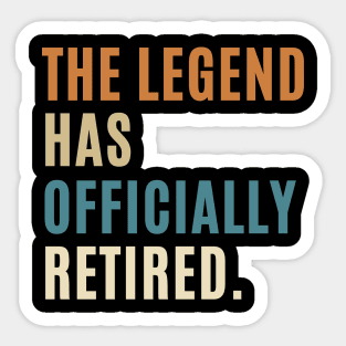 The Legend Has Officially Retired Funny Retirement T-Shirt Funny Retirement Gifts. Cool Retirement T-Shirts. Sticker